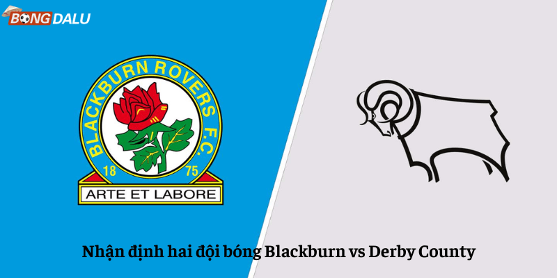 Nhận định hai đội bóng Blackburn vs Derby County